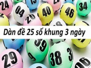 Soi cầu dàn đề 25 số khung 3 ngày phổ biến
